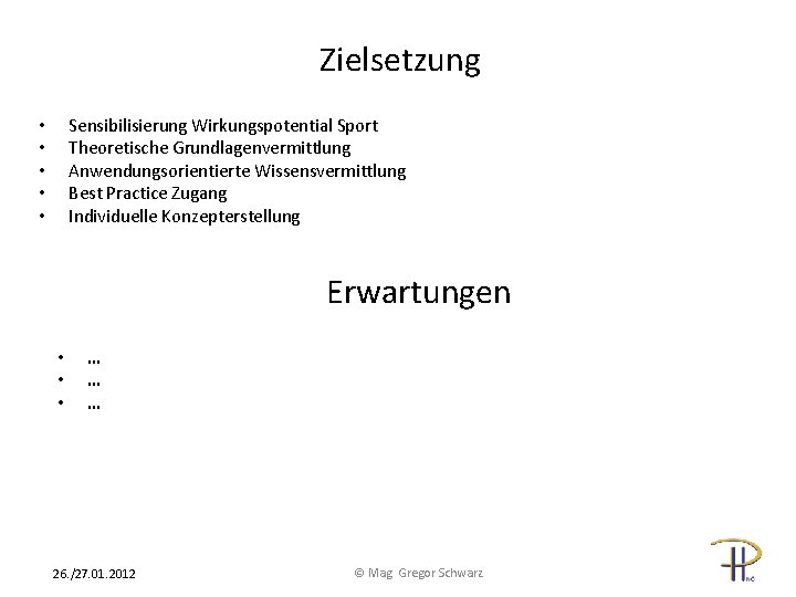 Zielsetzung Sensibilisierung Wirkungspotential Sport Theoretische Grundlagenvermittlung Anwendungsorientierte Wissensvermittlung Best Practice Zugang Individuelle Konzepterstellung •