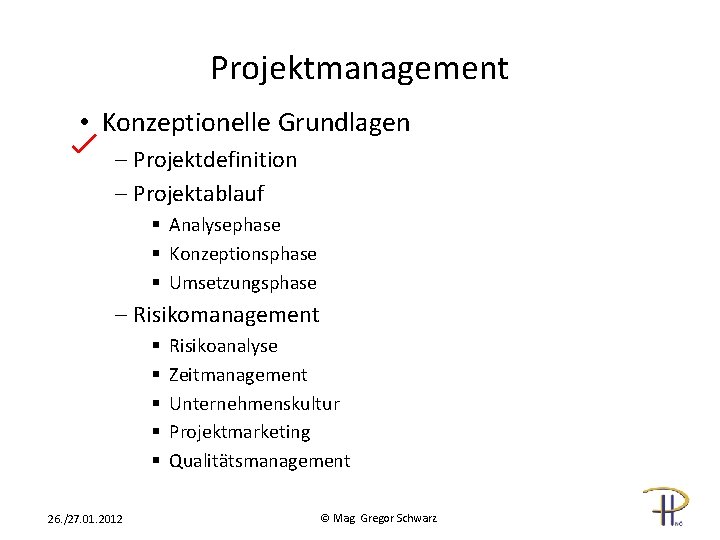 Projektmanagement • Konzeptionelle Grundlagen - Projektdefinition - Projektablauf § Analysephase § Konzeptionsphase § Umsetzungsphase