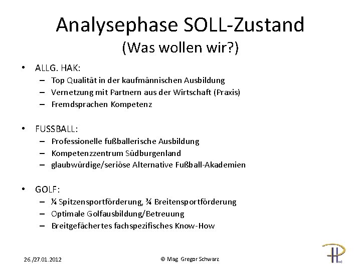 Analysephase SOLL-Zustand (Was wollen wir? ) • ALLG. HAK: – Top Qualität in der