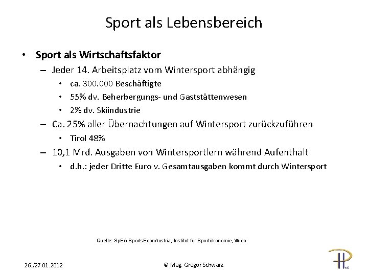 Sport als Lebensbereich • Sport als Wirtschaftsfaktor – Jeder 14. Arbeitsplatz vom Wintersport abhängig