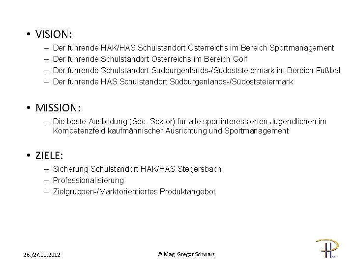  • VISION: – – Der führende HAK/HAS Schulstandort Österreichs im Bereich Sportmanagement Der