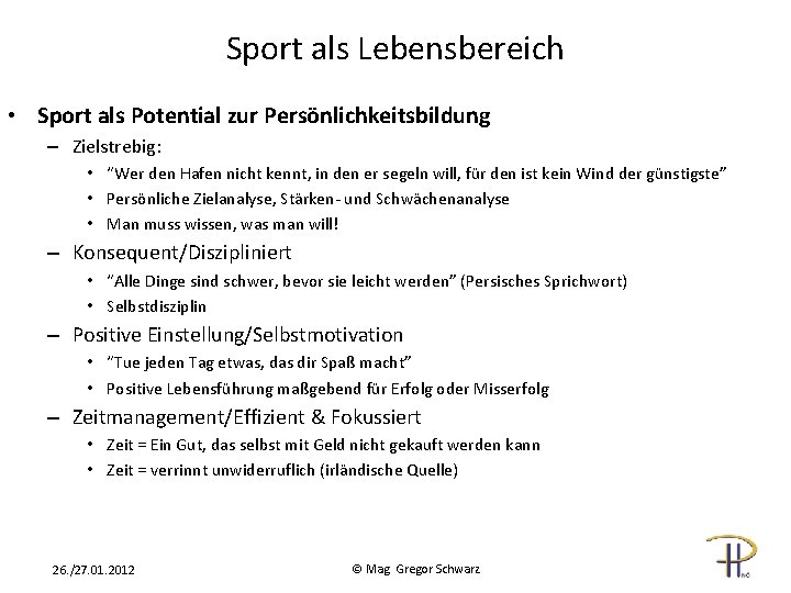 Sport als Lebensbereich • Sport als Potential zur Persönlichkeitsbildung – Zielstrebig: • “Wer den