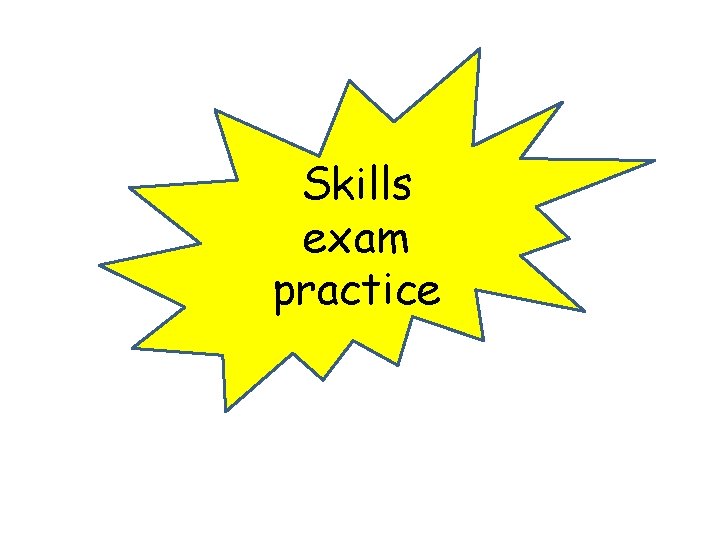 Skills exam practice 