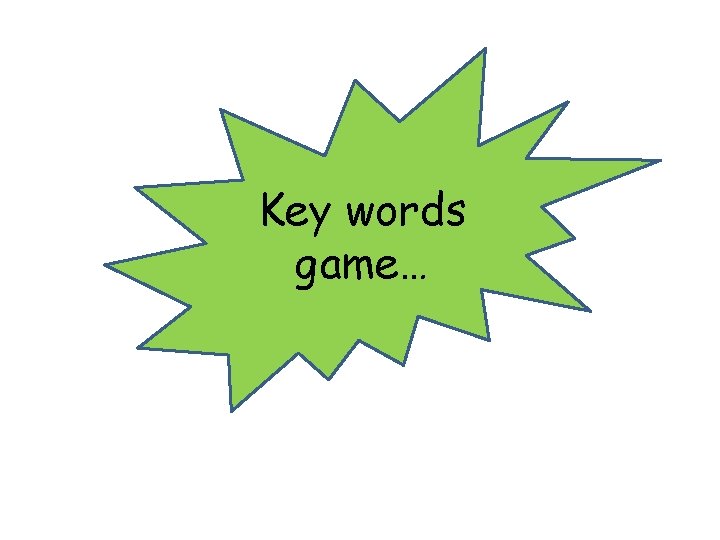 Key words game… 