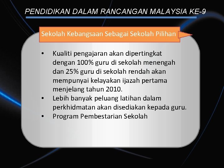 PENDIDIKAN DALAM RANCANGAN MALAYSIA KE-9 Sekolah Kebangsaan Sebagai Sekolah Pilihan • • • Kualiti