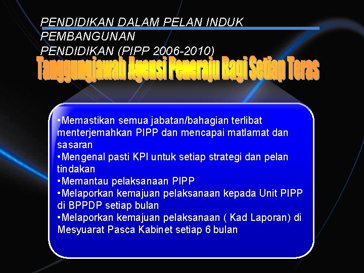 PENDIDIKAN DALAM PELAN INDUK PEMBANGUNAN PENDIDIKAN (PIPP 2006 -2010) • Memastikan semua jabatan/bahagian terlibat