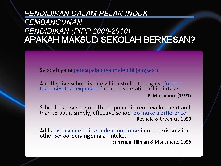 PENDIDIKAN DALAM PELAN INDUK PEMBANGUNAN PENDIDIKAN (PIPP 2006 -2010) APAKAH MAKSUD SEKOLAH BERKESAN? Sekolah