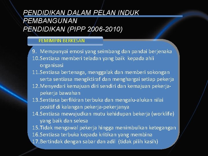 PENDIDIKAN DALAM PELAN INDUK PEMBANGUNAN PENDIDIKAN (PIPP 2006 -2010) PEMIMPIN BERKESAN 9. Mempunyai emosi