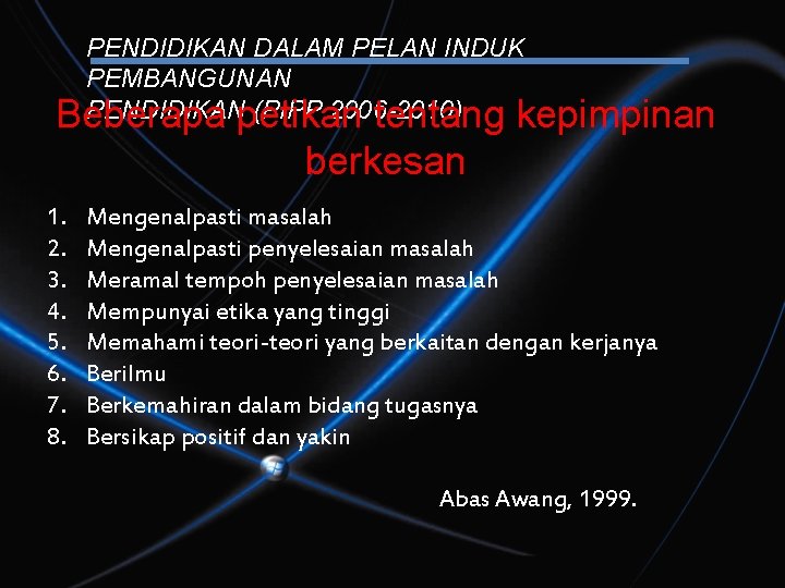 PENDIDIKAN DALAM PELAN INDUK PEMBANGUNAN PENDIDIKANpetikan (PIPP 2006 -2010) Beberapa tentang kepimpinan berkesan 1.