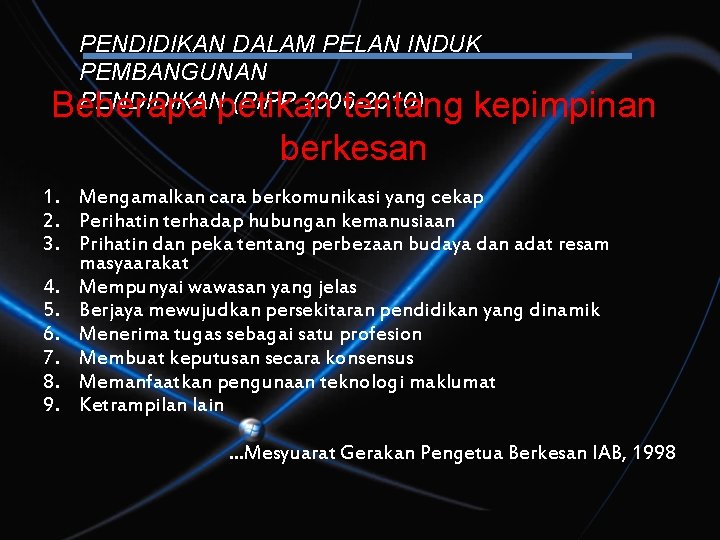 PENDIDIKAN DALAM PELAN INDUK PEMBANGUNAN PENDIDIKANpetikan (PIPP 2006 -2010) Beberapa tentang kepimpinan berkesan 1.