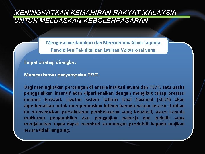 MENINGKATKAN KEMAHIRAN RAKYAT MALAYSIA UNTUK MELUASKAN KEBOLEHPASARAN Mengarusperdanakan dan Memperluas Akses kepada Pendidikan Teknikal