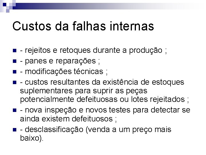 Custos da falhas internas n n n - rejeitos e retoques durante a produção