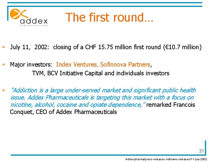 The first round… § July 11, 2002: closing of a CHF 15. 75 million