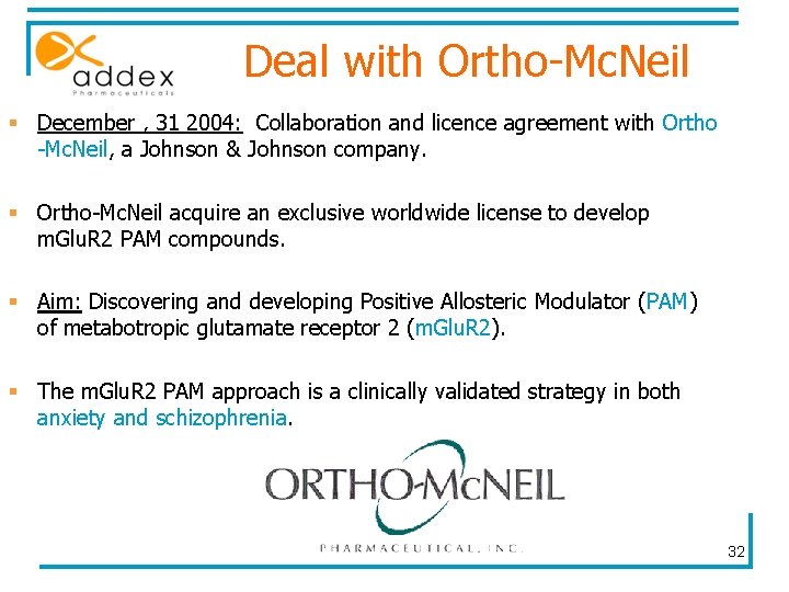 Deal with Ortho-Mc. Neil § December , 31 2004: Collaboration and licence agreement with