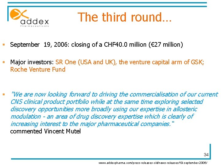 The third round… § September 19, 2006: closing of a CHF 40. 0 million