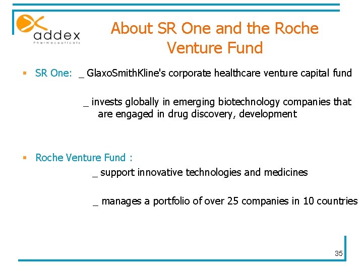 About SR One and the Roche Venture Fund § SR One: _ Glaxo. Smith.