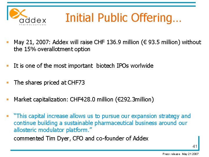 Initial Public Offering… § May 21, 2007: Addex will raise CHF 136. 9 million