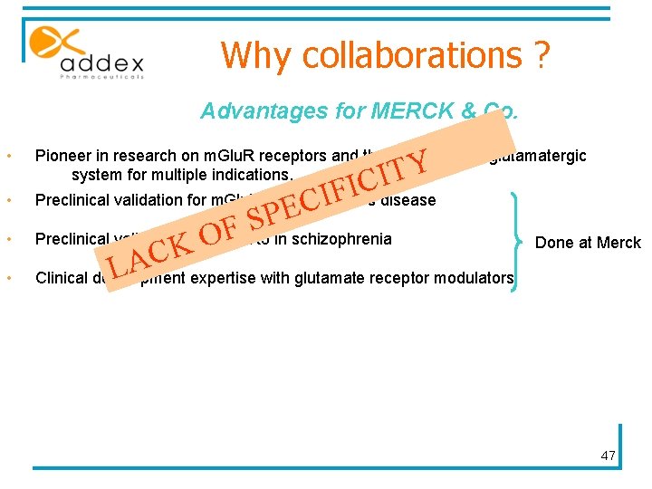 Why collaborations ? Advantages for MERCK & Co. • Pioneer in research on m.