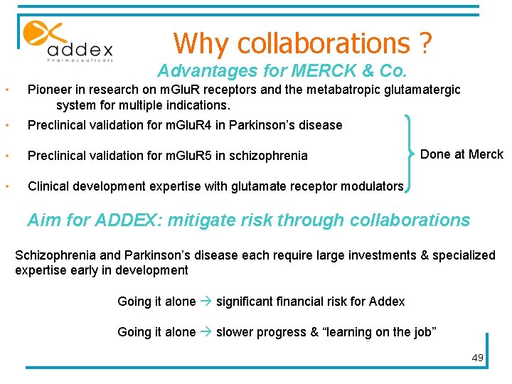 Why collaborations ? Advantages for MERCK & Co. • Pioneer in research on m.