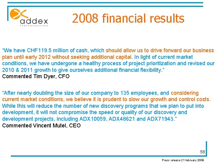 2008 financial results “We have CHF 119. 5 million of cash, which should allow