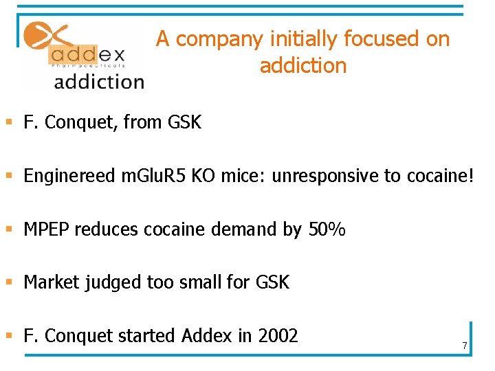 A company initially focused on addiction § F. Conquet, from GSK § Enginereed m.