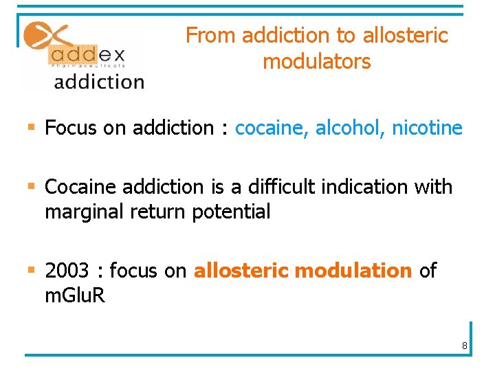 From addiction to allosteric modulators § Focus on addiction : cocaine, alcohol, nicotine §