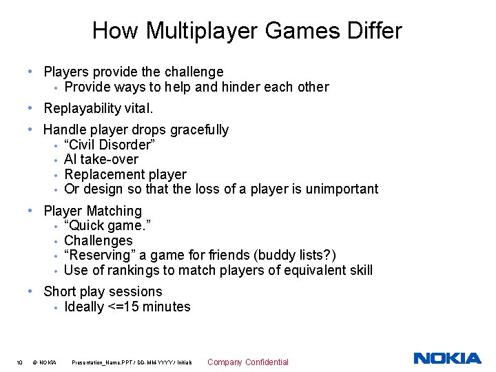 How Multiplayer Games Differ • Players provide the challenge • Provide ways to help