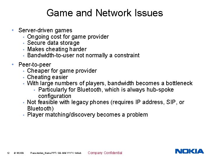 Game and Network Issues • Server-driven games • Ongoing cost for game provider •