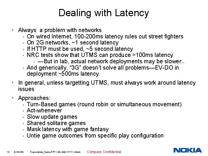 Dealing with Latency • Always a problem with networks • On wired Internet, 100