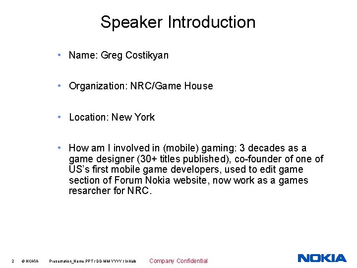Speaker Introduction • Name: Greg Costikyan • Organization: NRC/Game House • Location: New York