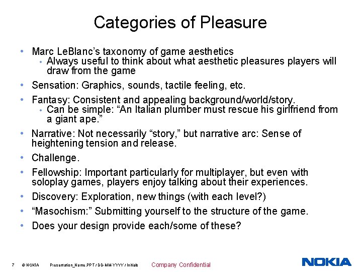 Categories of Pleasure • Marc Le. Blanc’s taxonomy of game aesthetics • Always useful