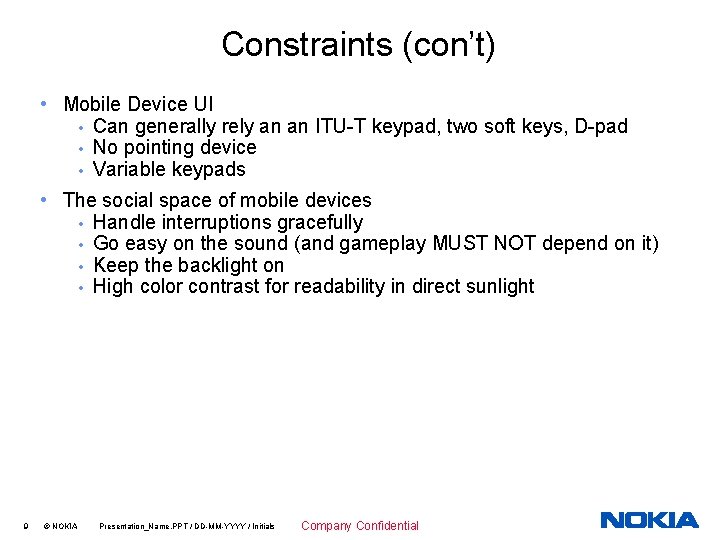 Constraints (con’t) • Mobile Device UI • Can generally rely an an ITU-T keypad,