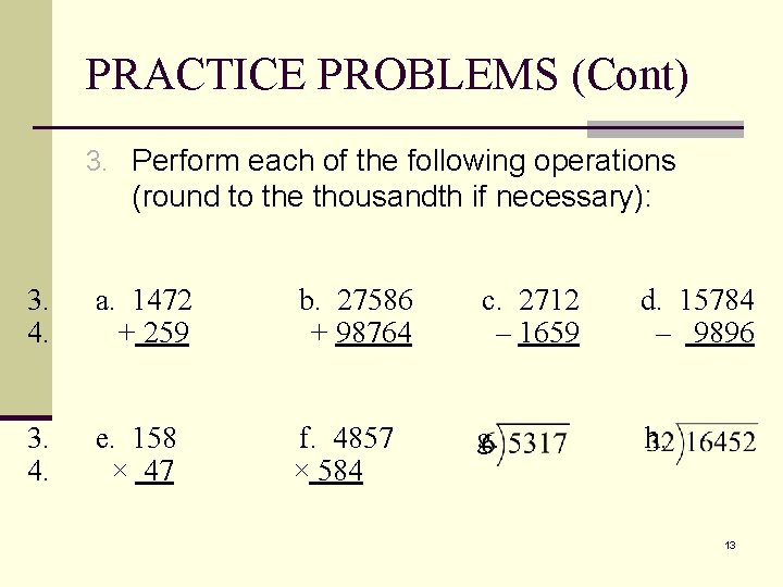 PRACTICE PROBLEMS (Cont) 3. Perform each of the following operations (round to the thousandth