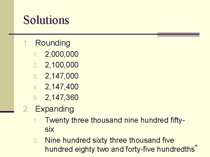 Solutions 1. Rounding 1. 2, 000 2. 2, 100, 000 3. 2, 147, 000