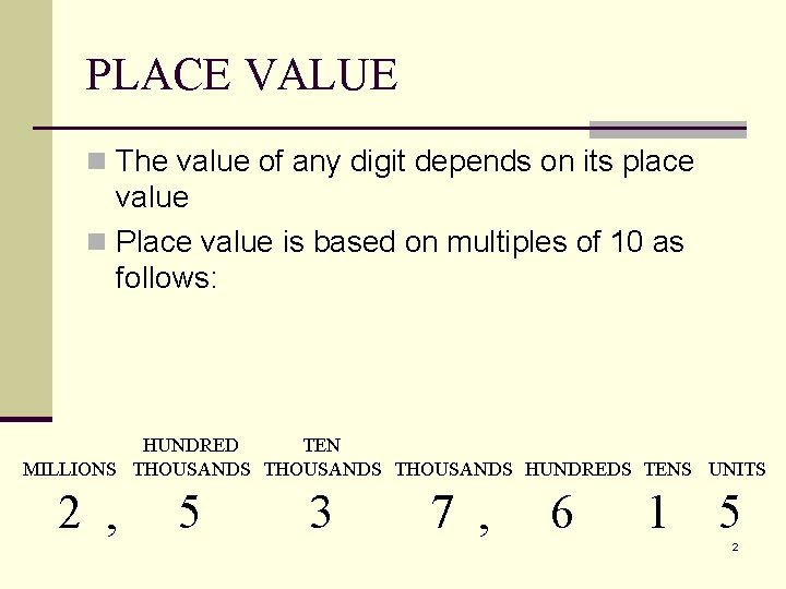 PLACE VALUE n The value of any digit depends on its place value n