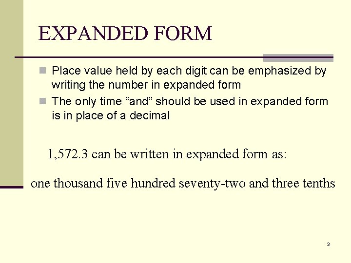 EXPANDED FORM n Place value held by each digit can be emphasized by writing