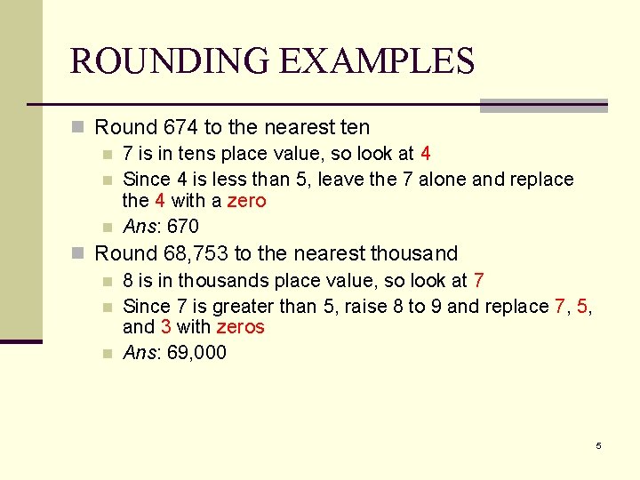 ROUNDING EXAMPLES n Round 674 to the nearest ten n 7 is in tens