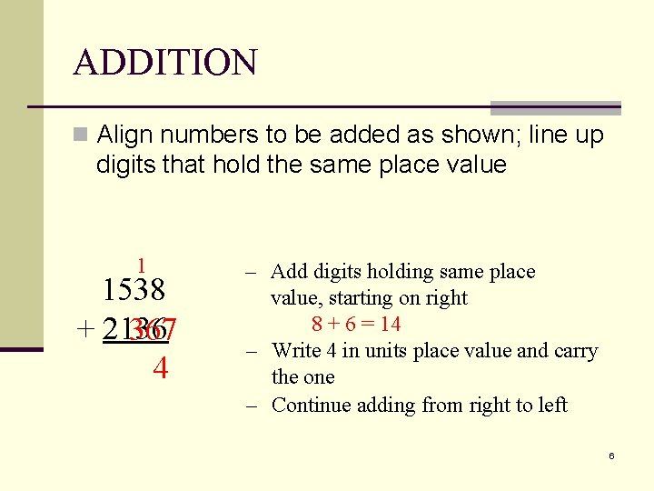 ADDITION n Align numbers to be added as shown; line up digits that hold
