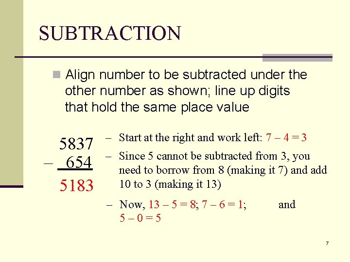 SUBTRACTION n Align number to be subtracted under the other number as shown; line