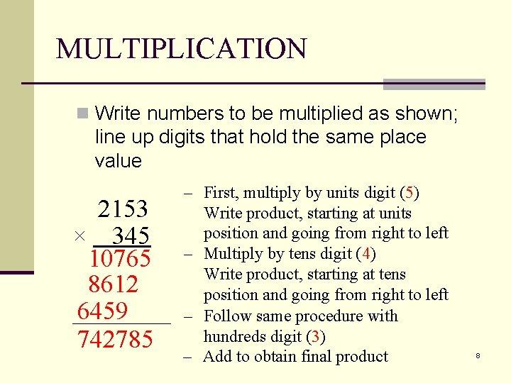 MULTIPLICATION n Write numbers to be multiplied as shown; line up digits that hold