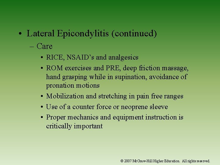  • Lateral Epicondylitis (continued) – Care • RICE, NSAID’s and analgesics • ROM