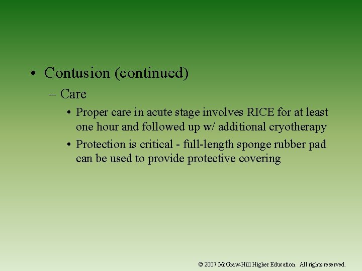  • Contusion (continued) – Care • Proper care in acute stage involves RICE
