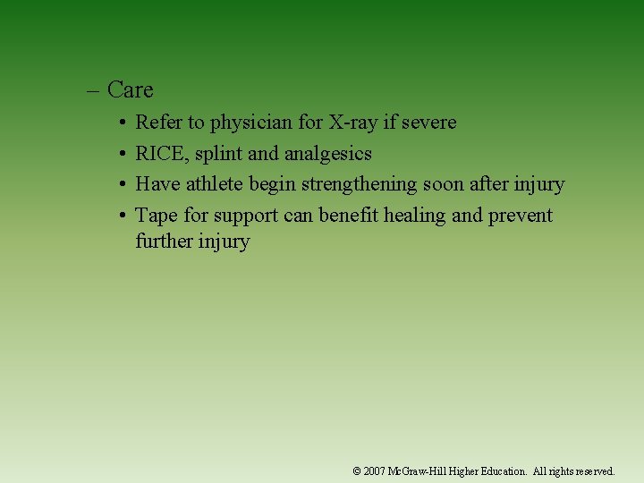 – Care • • Refer to physician for X-ray if severe RICE, splint and