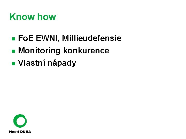 Know how Fo. E EWNI, Millieudefensie Monitoring konkurence Vlastní nápady 