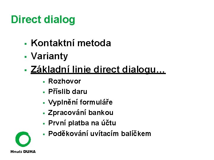 Direct dialog § § § Kontaktní metoda Varianty Základní linie direct dialogu… § §