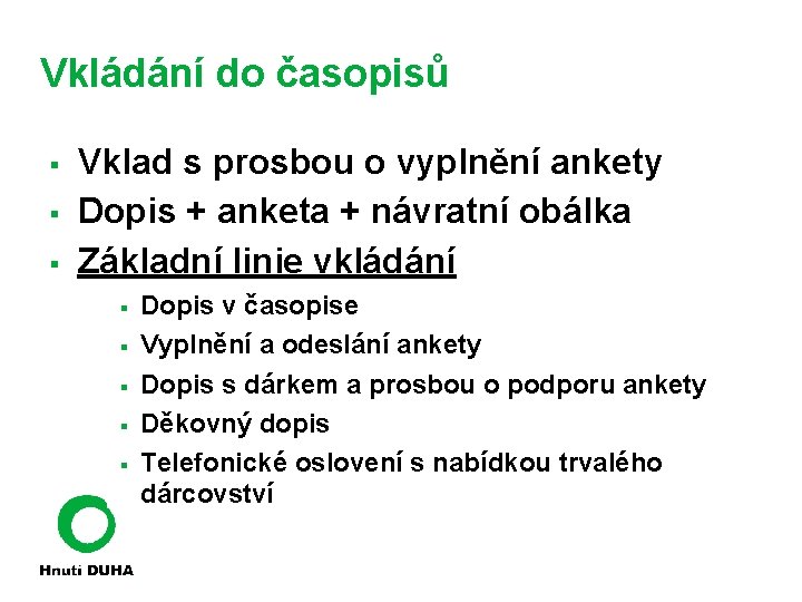 Vkládání do časopisů § § § Vklad s prosbou o vyplnění ankety Dopis +