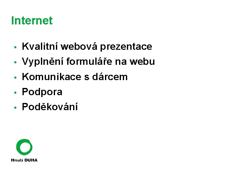 Internet § Kvalitní webová prezentace § Vyplnění formuláře na webu § Komunikace s dárcem