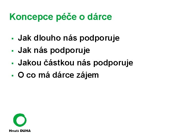 Koncepce péče o dárce § Jak dlouho nás podporuje § Jakou částkou nás podporuje