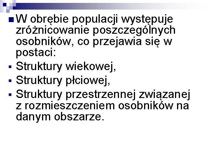 n. W § § § obrębie populacji występuje zróżnicowanie poszczególnych osobników, co przejawia się