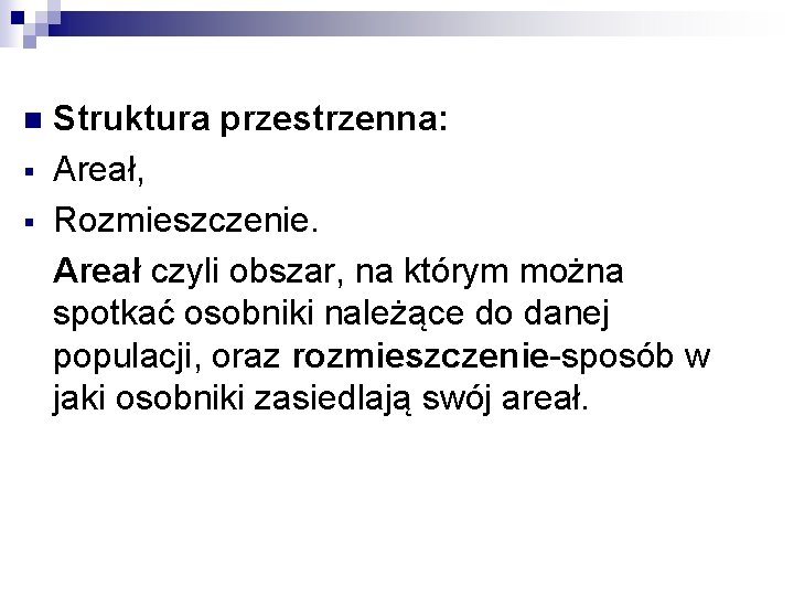 n § § Struktura przestrzenna: Areał, Rozmieszczenie. Areał czyli obszar, na którym można spotkać